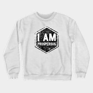 I AM Prosperous - Affirmation - Black Crewneck Sweatshirt